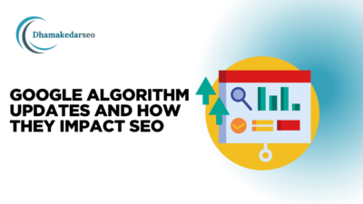 Google Algorithm Updates and How They Impact SEO
